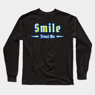 Smile, Trust Me - 06 Long Sleeve T-Shirt